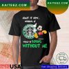 Mickey Mouse Admit It Now Working At Tim Hortons Would Be Boring Without Me T-Shirt