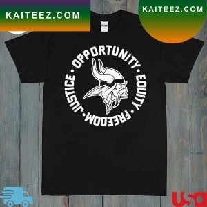 Minnesota Vikings Justice Opportunity Equity Freedom T-Shirt