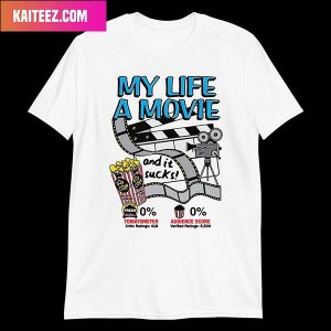 My Life A Movie And It Sucks Unique T-Shirt