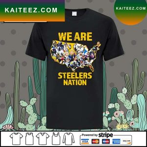 Nice we are Pittsburgh Steelers nation T-shirt