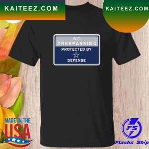No trespassing protected by Dallas Cowboys defense T-shirt