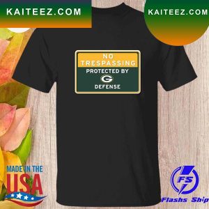 No trespassing protected by Green Bay Packers defense T-shirt