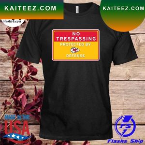 No trespassing protected by Kansas City Chiefs defense T-shirt