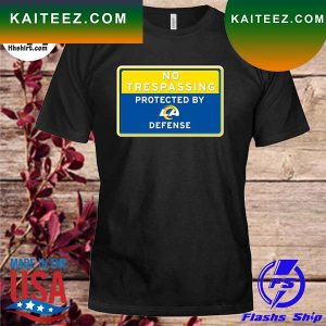 No trespassing protected by Los Angeles Rams defense T-shirt