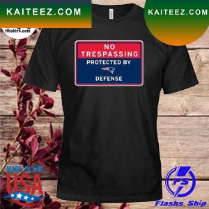No trespassing protected by New England Patriots defense T-shirt