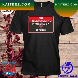 No trespassing protected by Tampa Bay Buccaneers defense T-shirt