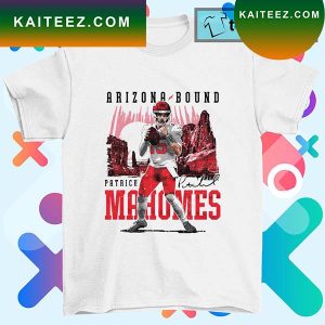 Patrick Mahomes Kansas City Arizona Bound signature T-shirt