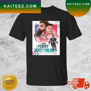 Philadelphia Eagles Vs Kansas City Chiefs Jason Kelce Vs Travis Kelce First Brothers To Face Each Other In A Super Bowl T-shirt
