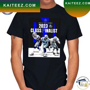 Premium Dallas Cowboys Hall Of Fame 2023 Class Finalist T-Shirt