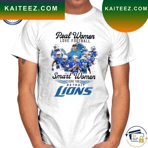 Real women love football smart women love the Detroit Lions 2023 T-shirt