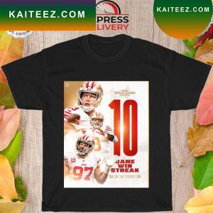 San francisco 49ers super wild card weekend 10 game win streak T-shirt