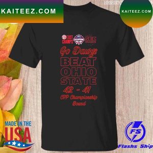Sec East Champs Go dawgs beat Ohio State 42 41 CFP championship Bound T-shirt