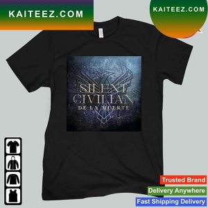 Silent Civilian Deliver New Revenge Anthem De La Muerte T-Shirt