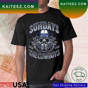 Skull Sundays Are For The Cowboys Dallas Cowboys Football T-Shirt