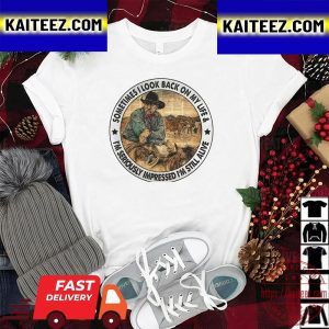 Sometimes I Look Back On My Life And Im Seriously Impressed Im Still Alive Vintage T-Shirt