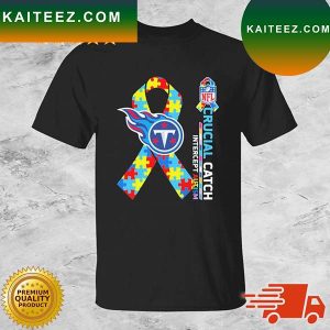 Tennessee Titans Crucial Catch Intercept Autism T-shirt