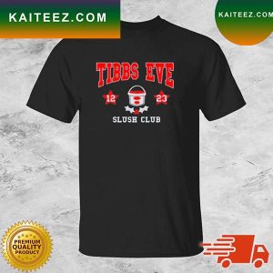 Tibbs Eve Slush Club 1223 T-Shirt