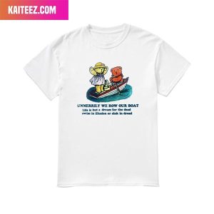 Unmerrily We Row Our Boat Fashion T-Shirt