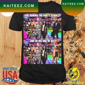 You Joining The Party Scholz One Of US One Of US T-Shirt