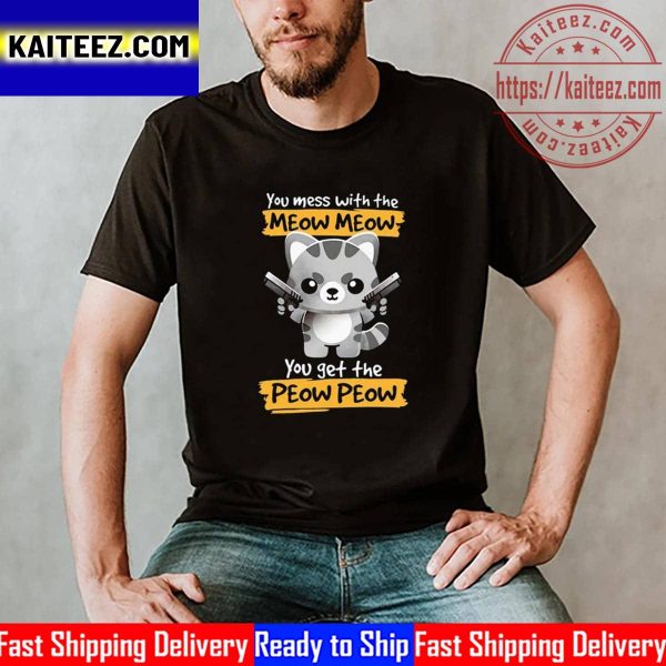 You Mess With The Meow Meow You Get The Peow Peow Vintage T-Shirt