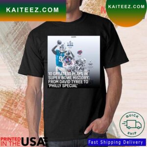 10 Greatest Plays In Super Bowl History From David Tyree To Philly Special T-Shirt