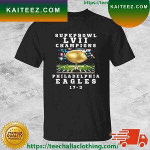 2023 Super Bowl LVII Champions Philadelphia Eagles 17-3 T-shirt