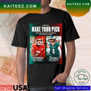 33rd Team Make Your Pick Game On The Line You Need A 55 Yard Fg To Win Harrison Butker Jake Elliott T-Shirt