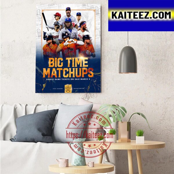 Big Time Matchups Houston Astros 2023 Season Ready Art Decor Poster Canvas