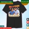 Bill And Frank Rest in peace kings T-shirt