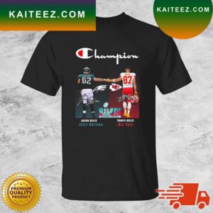 Champion Philadelphia Eagles Vs Kansas City Chiefs LVII Super Bowl Jason Kelce Vs Travis Kelce Signatures T-shirt