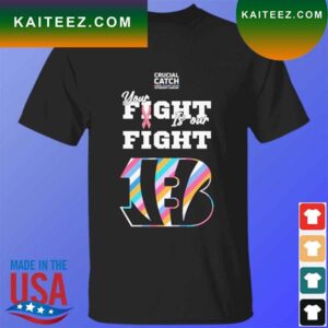 Cincinnati Bengals crucial catch intercept cancer your fight is our fight T-shirt