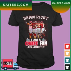 I Am A Chiefs Fan Damn Right Pactec, Kelce, Mahomes And Jones Signature Super Bowl Now And Forever T-Shirt