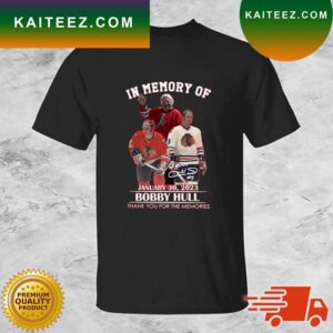 In Memory Of January 30, 2023 Bobby Hull Thank You For The Memories Signature T-shirt