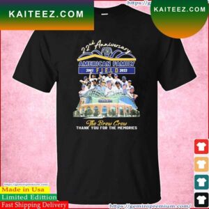 Milwaukee Brewers 22nd Anniversary 2001-2023 American Family Field The Brew Crew Thank You For The Memories T-Shirt