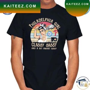 Official Philadelphia girl classy sassy and a bit smart assy vintage 2023 T-shirt