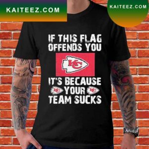 Official kansas City Chiefs If this flag offends you It s because your team sucks T-Shirt