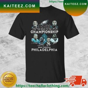 Philadelphia Eagles Skyline The Road To The Championship Runs Through Philadelphia Signatures T-shirt