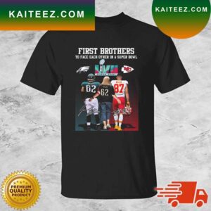 Philadelphia Eagles Vs Kansas City Chiefs First Brothers To Face Each Other In A Super Bowl Kelce Signatures T-shirt