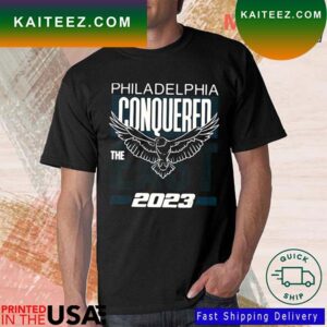 Philly Conquered The East 2023 Philadelphia T-Shirt