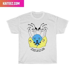 Please Never Ask To Take Off My Mask Style T-Shirt
