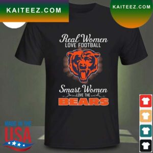 Real women love baseball smart women love the Chicago Bear 2023 T-shirt