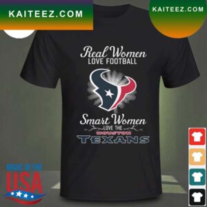 Real women love baseball smart women love the Houston Texans 2023 T-shirt