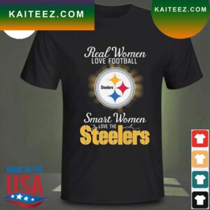 Real women love baseball smart women love the Pittsburgh Steelers 2023 T-shirt