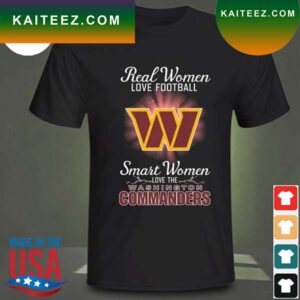 Real women love baseball smart women love the Washington Commanders 2023 T-shirt