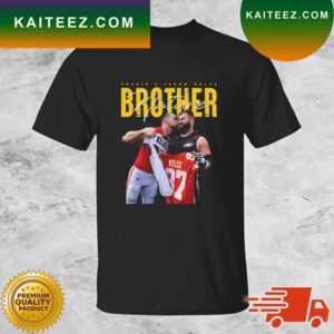 Travis Kelce And Jason Kelce Brother LVII Super Bowl 2023 T-shirt