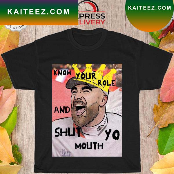 travis kelce know your role T-Shirt - TeeHex