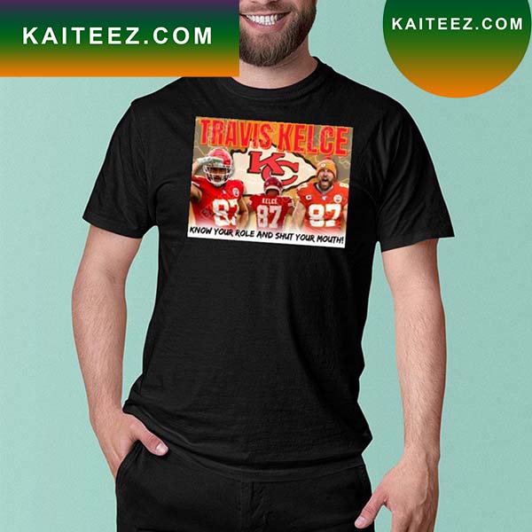 Travis kelce know your role and shut your mouth T-shirt - Kaiteez
