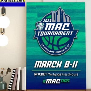 2023 MAC Basketball Tournament Returns To Rocket Mortgage FieldHouse Art Decor Poster Canvas