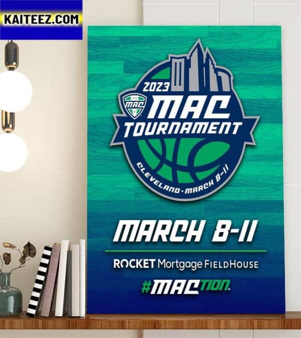 2023 MAC Basketball Tournament Returns To Rocket Mortgage FieldHouse Art Decor Poster Canvas