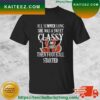 Cleveland Browns All Summer Long She Was A Sweet Classy Lady Then Football Started T-shirt